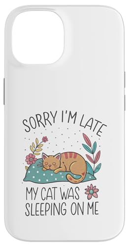 Blame My Cat: Sorry I'm Late He Sat On Me Hülle für iPhone 14 von Oops My Cat Did It Again Studio