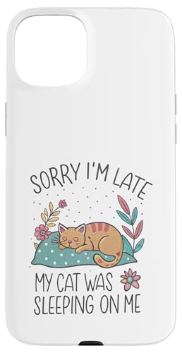 Blame My Cat: Sorry I'm Late He Sat On Me Hülle für iPhone 15 Plus von Oops My Cat Did It Again Studio