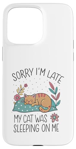 Blame My Cat: Sorry I'm Late He Sat On Me Hülle für iPhone 15 Pro Max von Oops My Cat Did It Again Studio