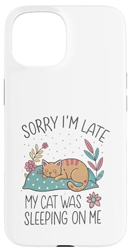 Blame My Cat: Sorry I'm Late He Sat On Me Hülle für iPhone 15 von Oops My Cat Did It Again Studio