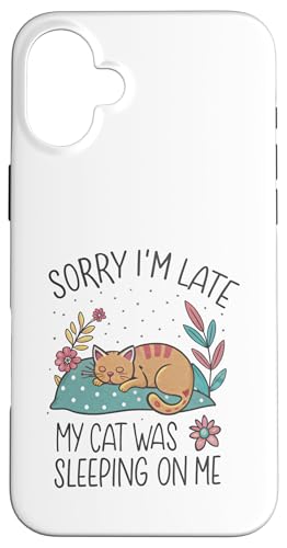 Blame My Cat: Sorry I'm Late He Sat On Me Hülle für iPhone 16 Plus von Oops My Cat Did It Again Studio