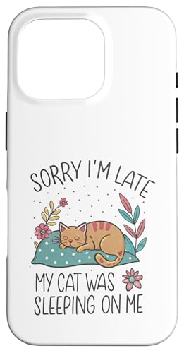 Blame My Cat: Sorry I'm Late He Sat On Me Hülle für iPhone 16 Pro von Oops My Cat Did It Again Studio