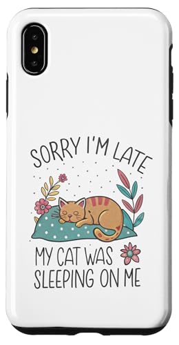 Blame My Cat: Sorry I'm Late He Sat On Me Hülle für iPhone XS Max von Oops My Cat Did It Again Studio