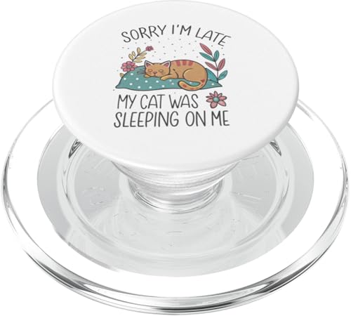Blame My Cat: Sorry I'm Late He Sat On Me PopSockets PopGrip für MagSafe von Oops My Cat Did It Again Studio