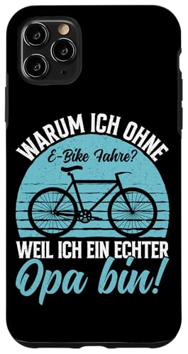 Warum Ich Ohne E-Bike Fahre Weil Ich Ein Echter Opa Bin Hülle für iPhone 11 Pro Max von Opa Fahrrad Radfahrer Biker Großvater Sprüche