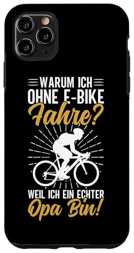 Warum Ich Ohne E-Bike Fahre Weil Ich Ein Echter Opa Bin Hülle für iPhone 11 Pro Max von Opa Fahrrad Radfahrer Biker Großvater Sprüche