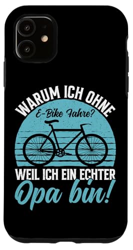 Warum Ich Ohne E-Bike Fahre Weil Ich Ein Echter Opa Bin Hülle für iPhone 11 von Opa Fahrrad Radfahrer Biker Großvater Sprüche