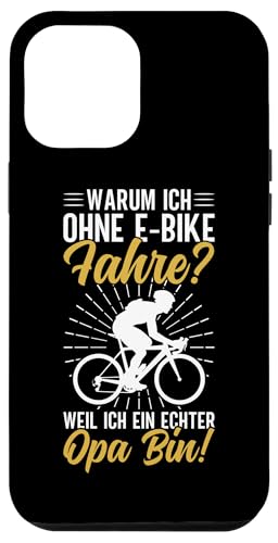 Warum Ich Ohne E-Bike Fahre Weil Ich Ein Echter Opa Bin Hülle für iPhone 12 Pro Max von Opa Fahrrad Radfahrer Biker Großvater Sprüche