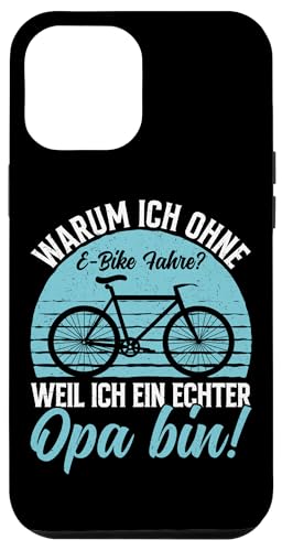 Warum Ich Ohne E-Bike Fahre Weil Ich Ein Echter Opa Bin Hülle für iPhone 12 Pro Max von Opa Fahrrad Radfahrer Biker Großvater Sprüche