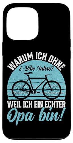 Warum Ich Ohne E-Bike Fahre Weil Ich Ein Echter Opa Bin Hülle für iPhone 13 Pro Max von Opa Fahrrad Radfahrer Biker Großvater Sprüche