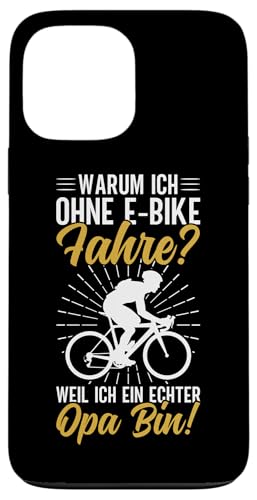 Warum Ich Ohne E-Bike Fahre Weil Ich Ein Echter Opa Bin Hülle für iPhone 13 Pro Max von Opa Fahrrad Radfahrer Biker Großvater Sprüche