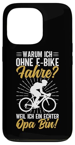 Warum Ich Ohne E-Bike Fahre Weil Ich Ein Echter Opa Bin Hülle für iPhone 13 Pro von Opa Fahrrad Radfahrer Biker Großvater Sprüche
