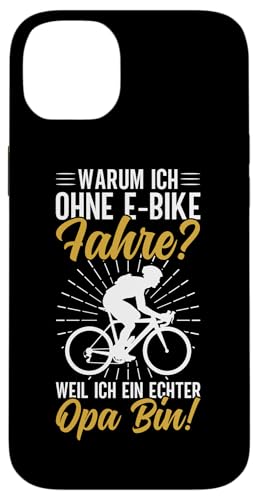 Warum Ich Ohne E-Bike Fahre Weil Ich Ein Echter Opa Bin Hülle für iPhone 14 Plus von Opa Fahrrad Radfahrer Biker Großvater Sprüche