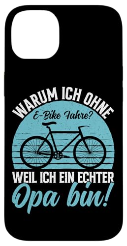 Warum Ich Ohne E-Bike Fahre Weil Ich Ein Echter Opa Bin Hülle für iPhone 14 Plus von Opa Fahrrad Radfahrer Biker Großvater Sprüche