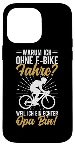 Warum Ich Ohne E-Bike Fahre Weil Ich Ein Echter Opa Bin Hülle für iPhone 14 Pro Max von Opa Fahrrad Radfahrer Biker Großvater Sprüche