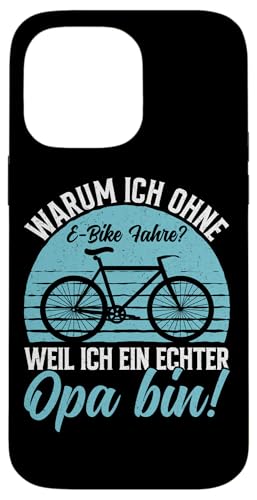 Warum Ich Ohne E-Bike Fahre Weil Ich Ein Echter Opa Bin Hülle für iPhone 14 Pro Max von Opa Fahrrad Radfahrer Biker Großvater Sprüche