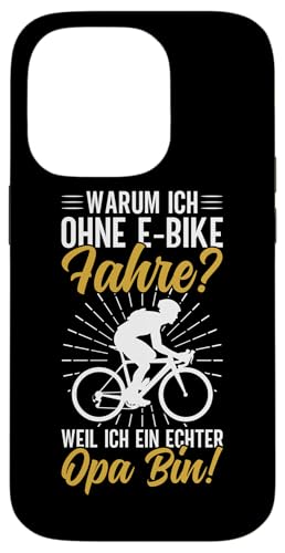 Warum Ich Ohne E-Bike Fahre Weil Ich Ein Echter Opa Bin Hülle für iPhone 14 Pro von Opa Fahrrad Radfahrer Biker Großvater Sprüche