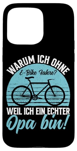 Warum Ich Ohne E-Bike Fahre Weil Ich Ein Echter Opa Bin Hülle für iPhone 15 Pro Max von Opa Fahrrad Radfahrer Biker Großvater Sprüche