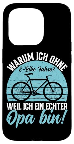 Warum Ich Ohne E-Bike Fahre Weil Ich Ein Echter Opa Bin Hülle für iPhone 15 Pro von Opa Fahrrad Radfahrer Biker Großvater Sprüche