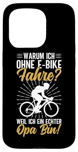 Warum Ich Ohne E-Bike Fahre Weil Ich Ein Echter Opa Bin Hülle für iPhone 15 Pro von Opa Fahrrad Radfahrer Biker Großvater Sprüche