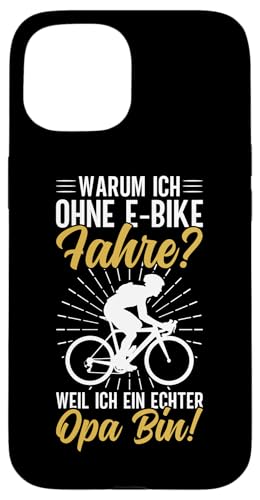 Warum Ich Ohne E-Bike Fahre Weil Ich Ein Echter Opa Bin Hülle für iPhone 15 von Opa Fahrrad Radfahrer Biker Großvater Sprüche