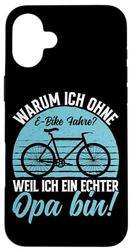Warum Ich Ohne E-Bike Fahre Weil Ich Ein Echter Opa Bin Hülle für iPhone 16 Plus von Opa Fahrrad Radfahrer Biker Großvater Sprüche