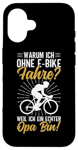Warum Ich Ohne E-Bike Fahre Weil Ich Ein Echter Opa Bin Hülle für iPhone 16 von Opa Fahrrad Radfahrer Biker Großvater Sprüche