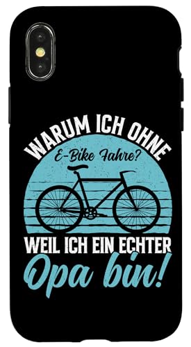 Warum Ich Ohne E-Bike Fahre Weil Ich Ein Echter Opa Bin Hülle für iPhone X/XS von Opa Fahrrad Radfahrer Biker Großvater Sprüche
