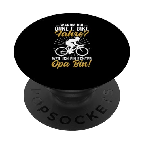 Warum Ich Ohne E-Bike Fahre Weil Ich Ein Echter Opa Bin PopSockets Klebender PopGrip von Opa Fahrrad Radfahrer Biker Großvater Sprüche