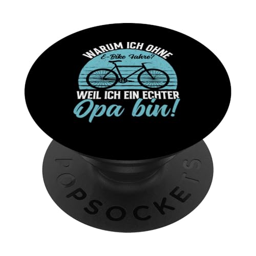 Warum Ich Ohne E-Bike Fahre Weil Ich Ein Echter Opa Bin PopSockets Klebender PopGrip von Opa Fahrrad Radfahrer Biker Großvater Sprüche