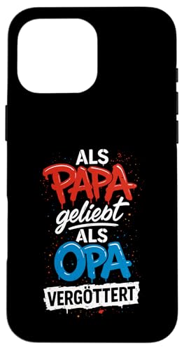 Opa Vatertag Als Papa geliebt als Opa vergöttert Lustig Opa Hülle für iPhone 16 Pro Max Opa Vatertag Als Papa geliebt als Opa vergöttert Lustig Opa Hülle für iPhone 16 Pro Max von Opa TShirt Vatertag Opa Spruch Vatertagsgeschenk