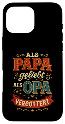Opa Vatertag Als Papa geliebt als Opa vergöttert Lustig Opa Hülle für iPhone 16 Pro Max Opa Vatertag Als Papa geliebt als Opa vergöttert Lustig Opa Hülle für iPhone 16 Pro Max von Opa TShirt Vatertag Opa Spruch Vatertagsgeschenk