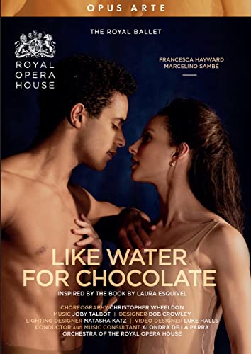 Like Water for Chocolate [The Royal Ballet; Choreography: Christopher Wheeldon] von Opus Arte (Naxos Deutschland GmbH)