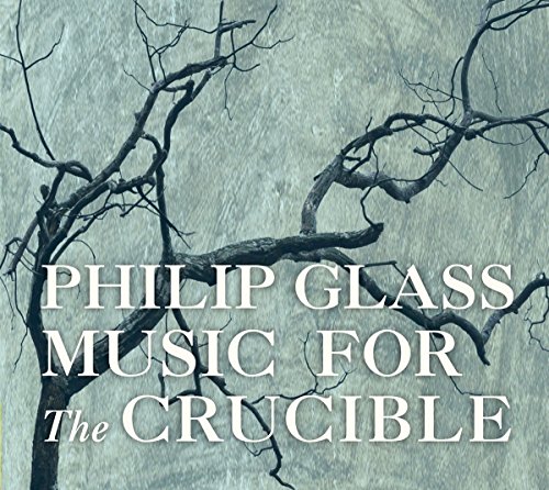 Glass: Music for 'The Crucible' (Hexenjagd) - Komplette Schauspielmusik von ORANGE MOUNTAIN