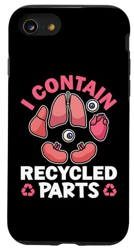 Organtransplantation: I Contain Recycled Parts Hülle für iPhone SE (2020) / 7 / 8 von Organ Transplant Designs For Organ Recipient