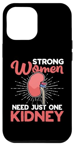 Organtransplantation: Starke Frauen brauchen nur eine Niere Hülle für iPhone 12 Pro Max Organtransplantation: Starke Frauen brauchen nur eine Niere Hülle für iPhone 12 Pro Max von Organ Transplant Designs For Organ Recipient