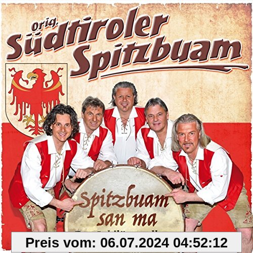 Spitzbuam san ma - Das Jubiläumsalbum mit unseren größten Erfolgen und 12 neuen Liedern - 30 Jahre - 30 Hits von Orig. Südtiroler Spitzbuam