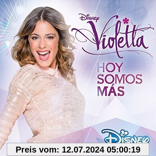 Violetta - Hoy Somos Mas (Der Original-Soundtrack zur TV-Serie - Staffel 2, Vol.1) von Ost