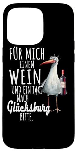 Ein Wein und ein Taxi nach Glücksburg Ostsee Shirt Möwe Hülle für iPhone 15 Pro Max Ein Wein und ein Taxi nach Glücksburg Ostsee Shirt Möwe Hülle für iPhone 15 Pro Max von Ostsee T-Shirt Küstenkind Meerweh Wein Rügen