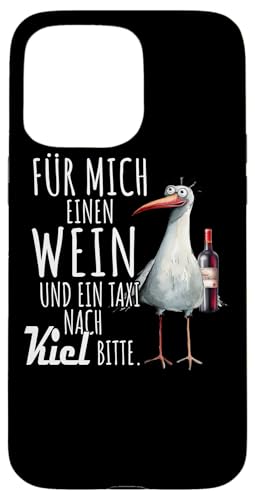Ein Wein und ein Taxi nach Kiel Ostsee Shirt Möwe Rügen Hülle für iPhone 15 Pro Max Ein Wein und ein Taxi nach Kiel Ostsee Shirt Möwe Rügen Hülle für iPhone 15 Pro Max von Ostsee T-Shirt Küstenkind Meerweh Wein Rügen