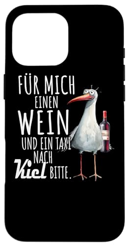 Ein Wein und ein Taxi nach Kiel Ostsee Shirt Möwe Rügen Hülle für iPhone 16 Pro Max Ein Wein und ein Taxi nach Kiel Ostsee Shirt Möwe Rügen Hülle für iPhone 16 Pro Max von Ostsee T-Shirt Küstenkind Meerweh Wein Rügen