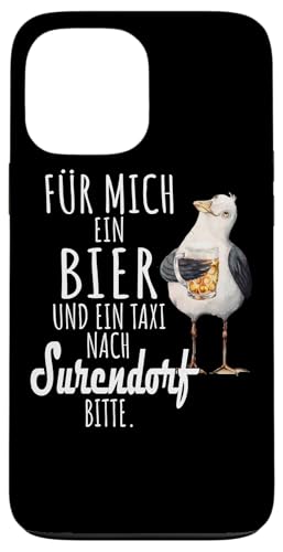 Ein Bier und ein Taxi nach Surendorf Ostsee Shirt Möwe Hülle für iPhone 13 Pro Max Ein Bier und ein Taxi nach Surendorf Ostsee Shirt Möwe Hülle für iPhone 13 Pro Max von Ostsee T-Shirt Küstenkind Ostsee Meerweh Möwe