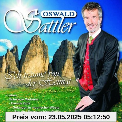 Ich Träume Von der Heimat - die Großen Erfolge von Oswald Sattler