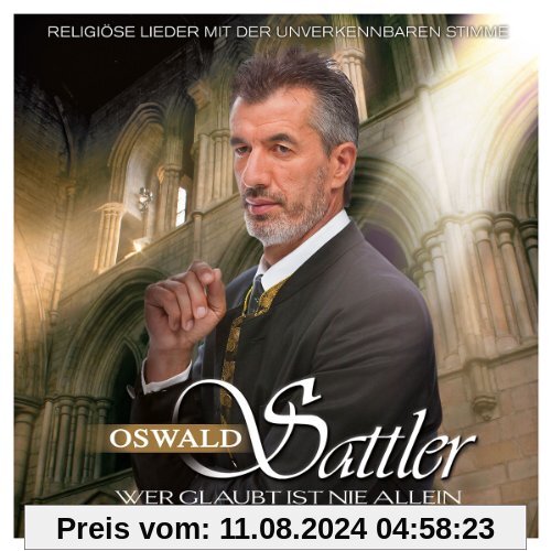 Wer Glaubt Ist Nie Allein von Oswald Sattler