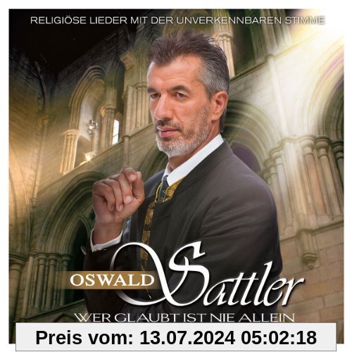 Wer Glaubt Ist Nie Allein von Oswald Sattler