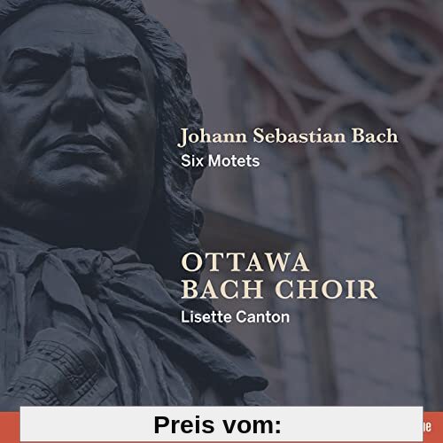 Sechs Motetten BWV 225-230 von Ottawa Bach Choir