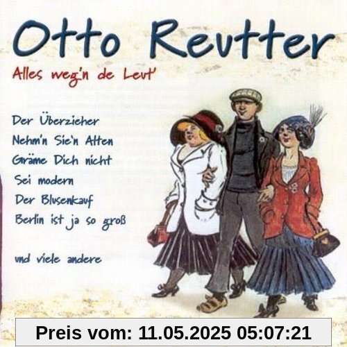Alles Weg'N de Leut' Alles Weg'N de Leut' von Otto Reutter