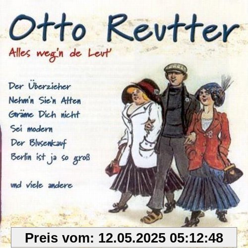 Alles Weg'N de Leut' von Otto Reutter