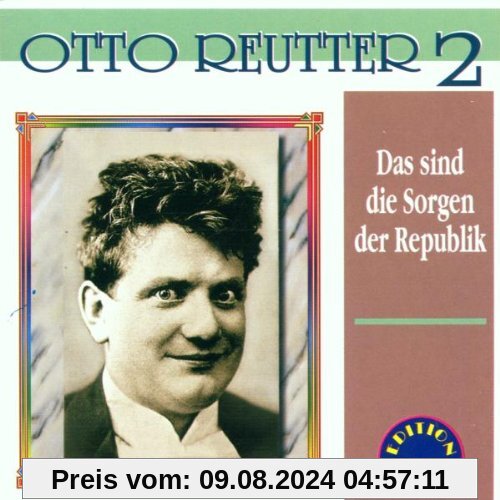 Das sind die Sorgen der Republik von Otto Reutter