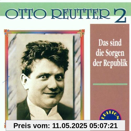 Das sind die Sorgen der Republik Das sind die Sorgen der Republik von Otto Reutter